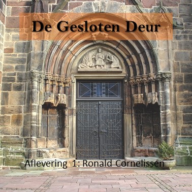 Podcast: De Gesloten Deur – Aflevering 1: Ronald Cornelissen