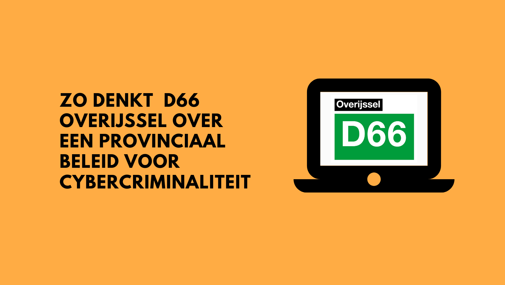 Zo denkt D66 Overijssel over een provinciaal beleid voor cybercriminaliteit