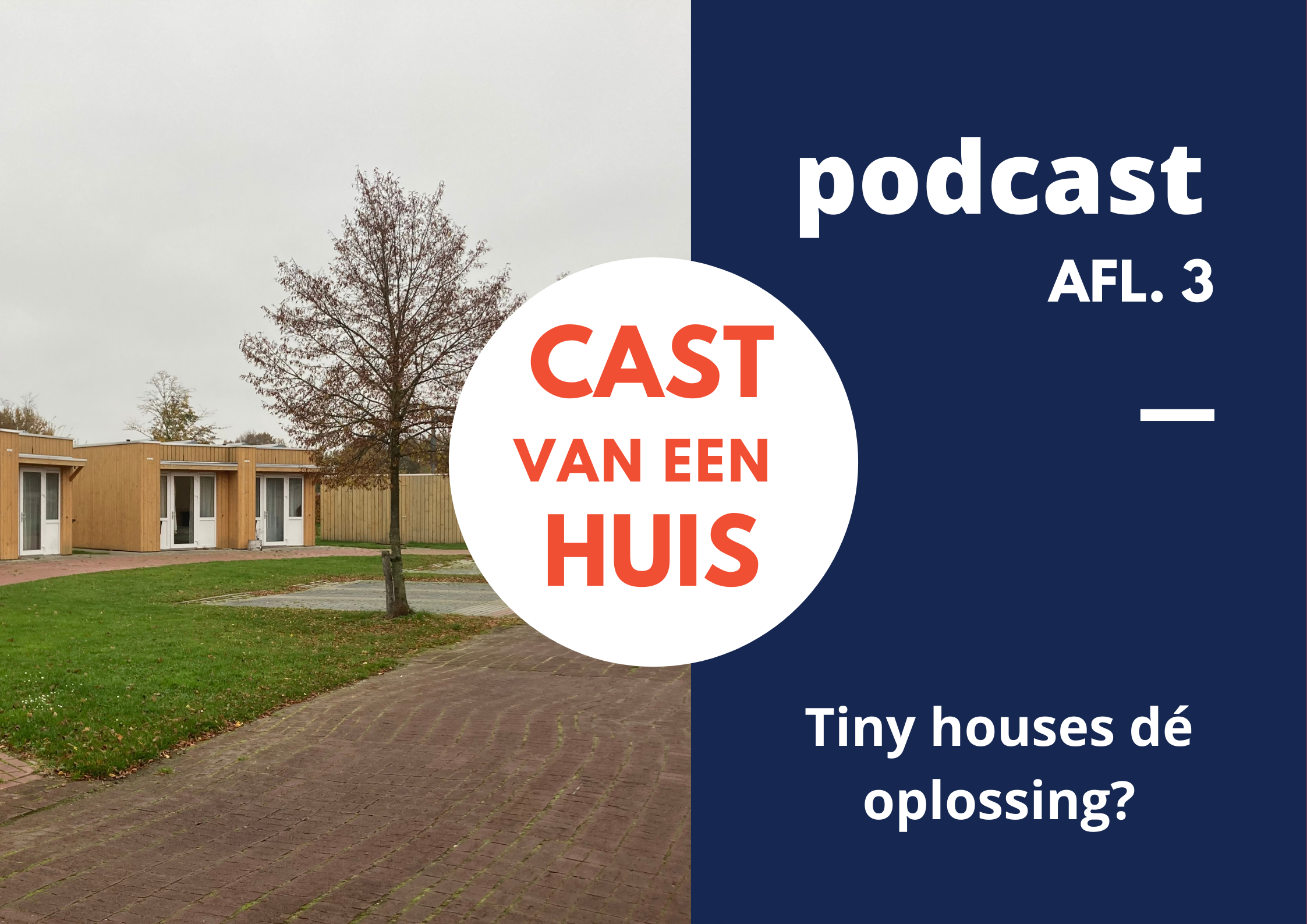 Cast van een Huis #3: Tiny houses dé oplossing?
